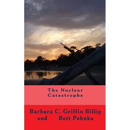 The Nuclear Catastrophe: A Fiction Novel of Survival
