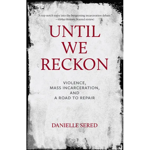 Until We Reckon: Violence, Mass Incarceration, and a Road to Repair