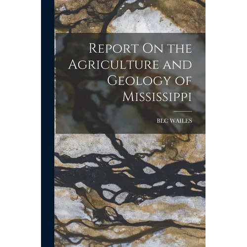 Report On the Agriculture and Geology of Mississippi