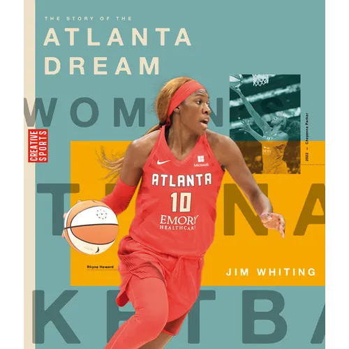 The Story of the Atlanta Dream: The Wnba: A History of Women's Hoops: Atlanta Dream