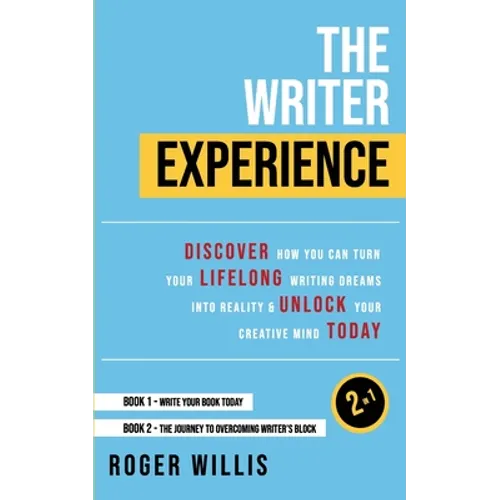 The Writer Experience 2-in-1: Discover the secrets to turn your lifelong writing dreams into reality and unlock your creative mind today