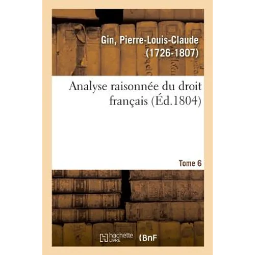 Analyse raisonnée du droit français. Tome 6