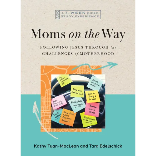 Moms on the Way: Following Jesus Through the Challenges of Motherhood-A 7-Week Bible Study with Video Access