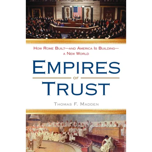 Empires of Trust: How Rome Built--and America Is Building--a New World