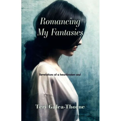Romancing My Fantasies: Revelations of a heartbroken soul