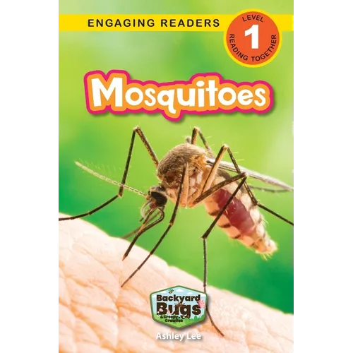 Mosquitoes: Backyard Bugs and Creepy-Crawlies (Engaging Readers, Level 1)
