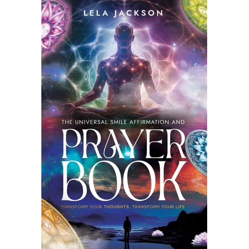 The Universal Smile Affirmations And Prayer Book ( New Edition )