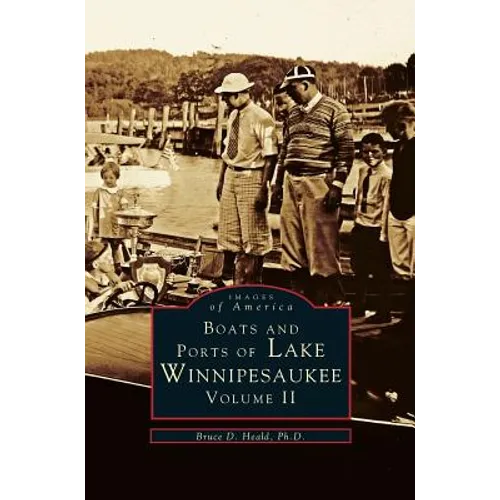 Boats and Ports of Lake Winnipesaukee: Volume II