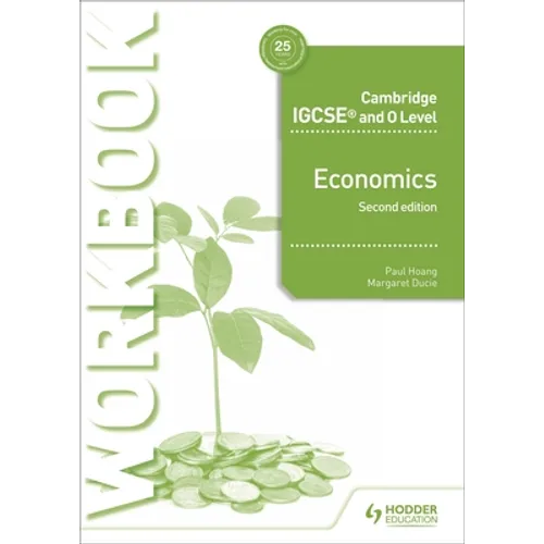 Cambridge IGCSE and O Level Economics Workbook 2nd Edition: Hodder Education Group