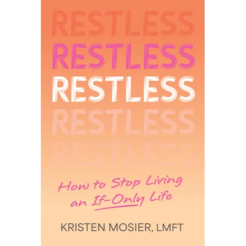 Restless: How to Stop Living an If-Only Life