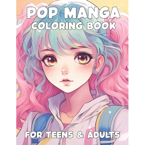 Pop Manga Coloring Book for Teens and Adults