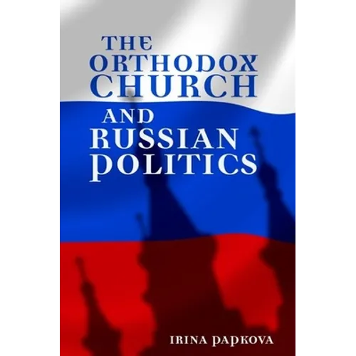 The Orthodox Church and Russian Politics