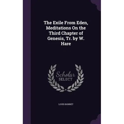 The Exile From Eden, Meditations On the Third Chapter of Genesis, Tr. by W. Hare