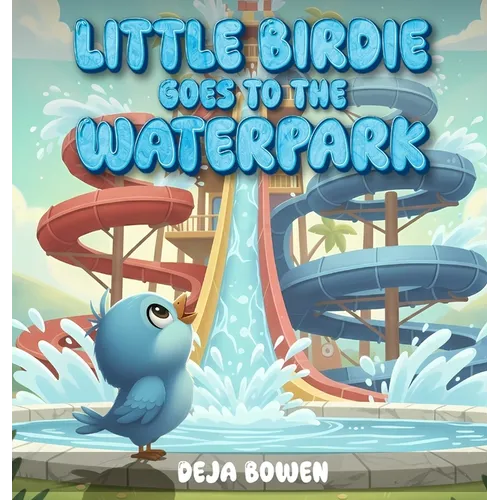 Little Birdie Goes to the Waterpark