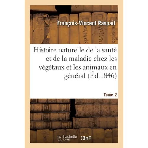 Histoire naturelle de la santé et de la maladie chez les végétaux et chez les animaux en général