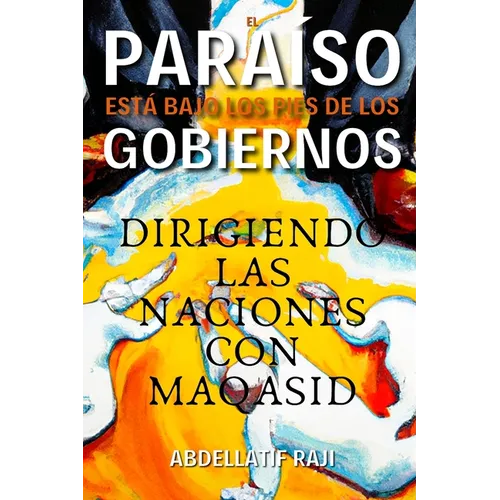 El Paraíso Está Bajo Los Pies de Los Gobiernos: Dirigiendo Las Naciones Con Maqasid