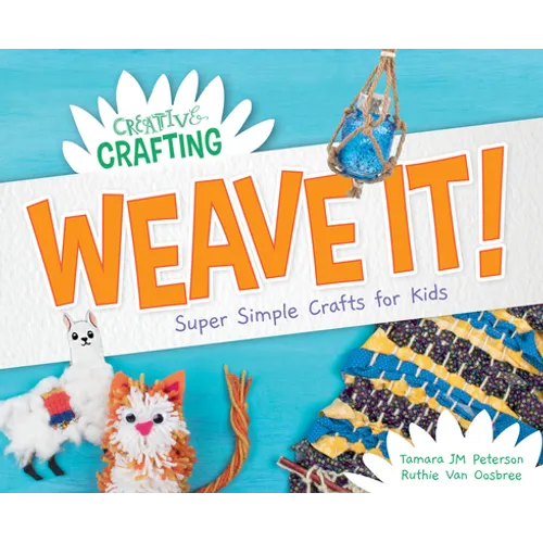 Weave It! Super Simple Crafts for Kids