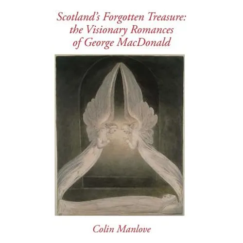 Scotland's Forgotten Treasure: the Visionary Romances of George MacDonald