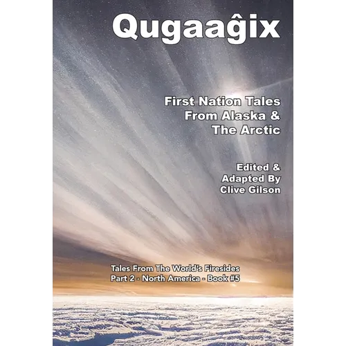 Qugaaĝix̂ - First Nation Tales From Alaska & The Arctic