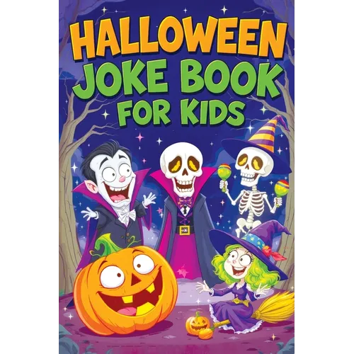 Halloween Joke Book for Kids: Spooky Riddles, Silly Laughs & Funny Humor for Children Ages 6-12 - Trick-or-Treat Fun, Family Comedy and Giggles