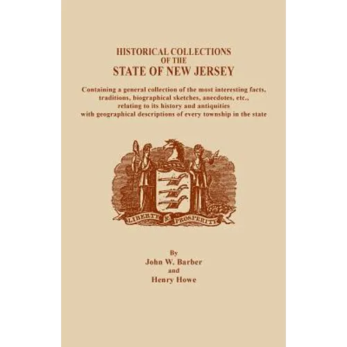 Historical Collections of the State of New Jersey, Containing a General Collection of the Most Interesting Facts, Traditions, Biographical Sketche