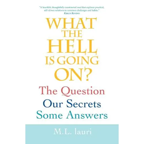 What The Hell Is Going On? The Question, Our Secrets, Some Answers