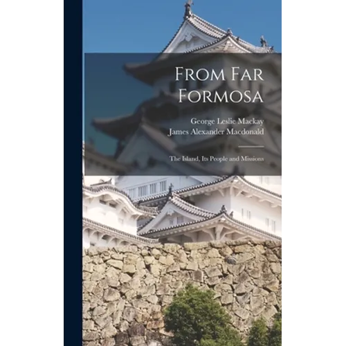 From Far Formosa: the Island, Its People and Missions