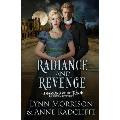 Radiance and Revenge: A Diamond of the Ton Regency Mystery