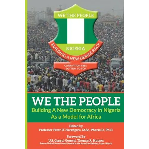 WE THE PEOPLE - Building a New Democracy in Nigeria as a Model for Africa