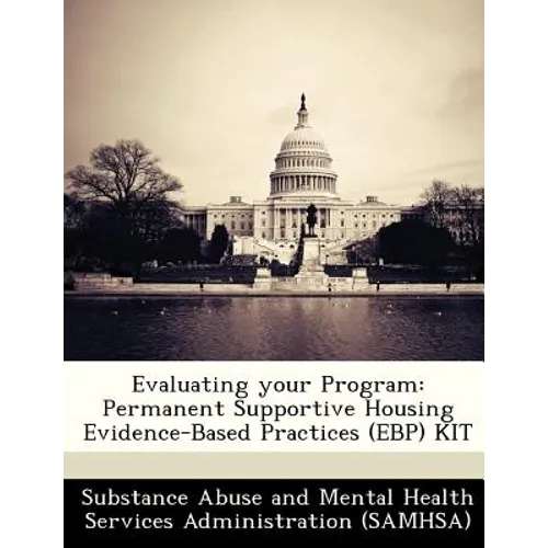 Evaluating Your Program: Permanent Supportive Housing Evidence-Based Practices (Ebp) Kit