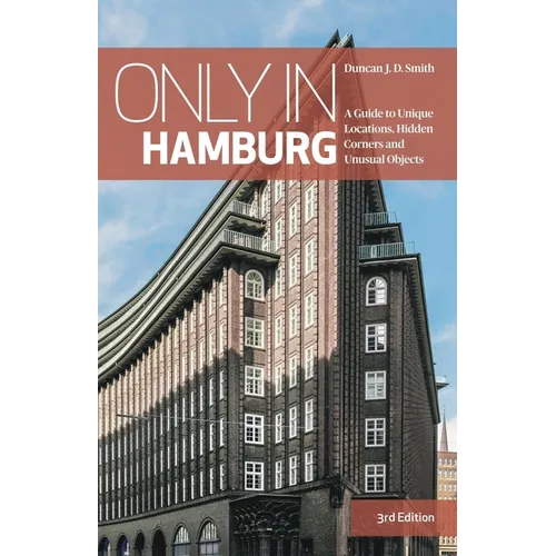 Only in Hamburg: A Guide to Unique Locations, Hidden Corners and Unusual Objects