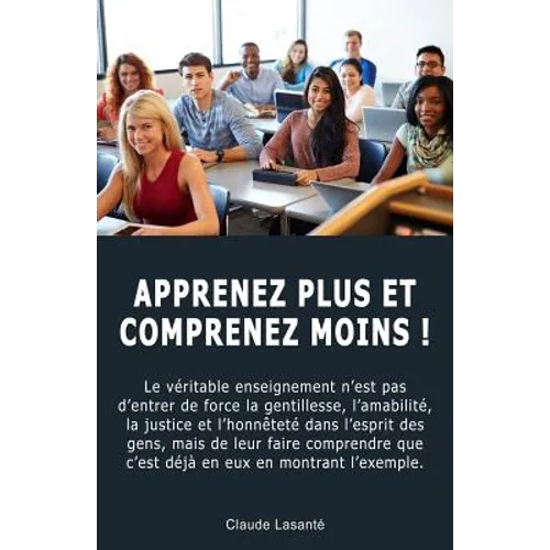 Apprenez Plus Et Comprenez Moins !