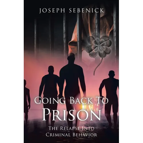 Going Back to Prison: The Relapse into Criminal Behavior