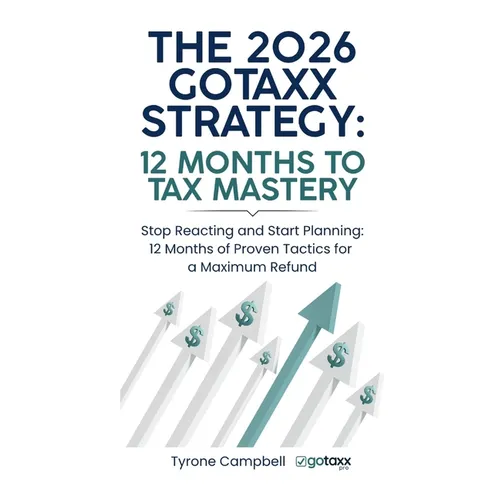 The 2026 Gotaxx Strategy 12 Months to Tax Mastery