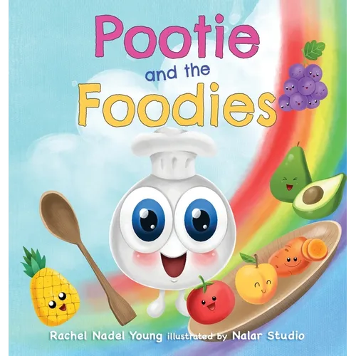 Pootie and the Foodies: A Children's Picture Book About Food, Colors, and Healthy Habits for Picky Eaters