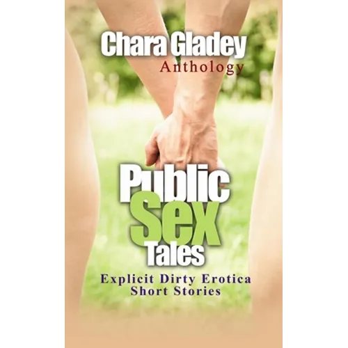 Public Sex Tales: Explicit Dirty Erotica Short Stories