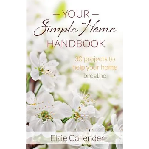 Your Simple Home Handbook: 30 Projects to Help Your Home Breathe