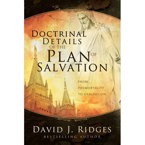 Doctrinal Details/Plan of Salvation
