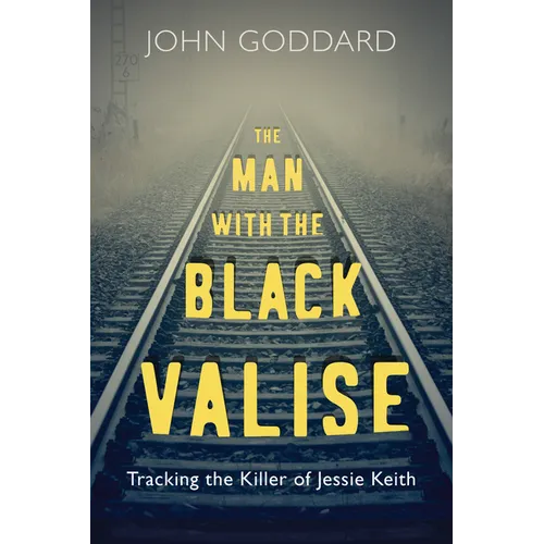The Man with the Black Valise: Tracking the Killer of Jessie Keith