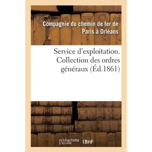 Service d'Exploitation. Collection Des Ordres Généraux