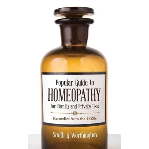 Popular Guide to Homeopathy for Family and Private Use