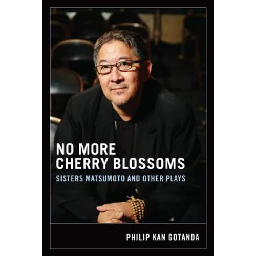 No More Cherry Blossoms: Sisters Matsumoto and Other Plays