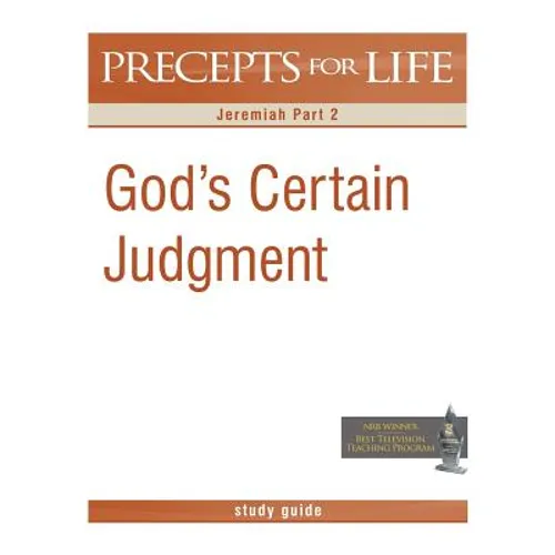 Precepts for Life Study Guide: God's Certain Judgment (Jeremiah Part 2)