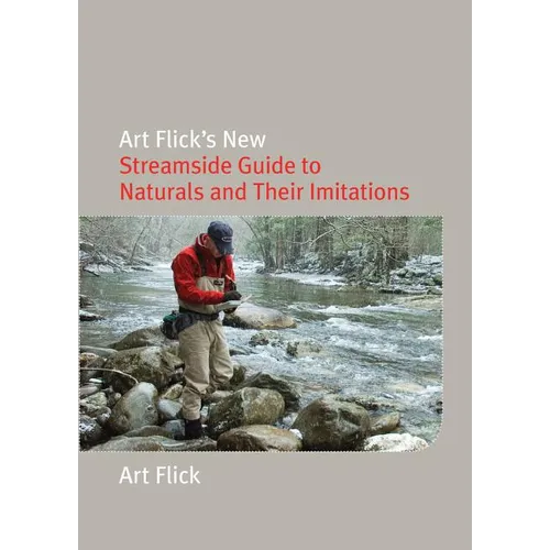 Art Flick's New Streamside Guide to Naturals and Their Imitations