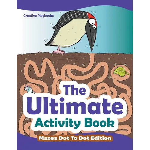 The Ultimate Activity Book - Mazes Dot To Dot Edition