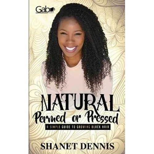 Natural, Permed, or Pressed: A Simple Guide to Growing Black Hair