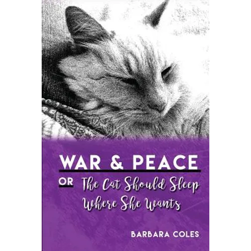 War and Peace or The Cat Should Sleep Where She Wants