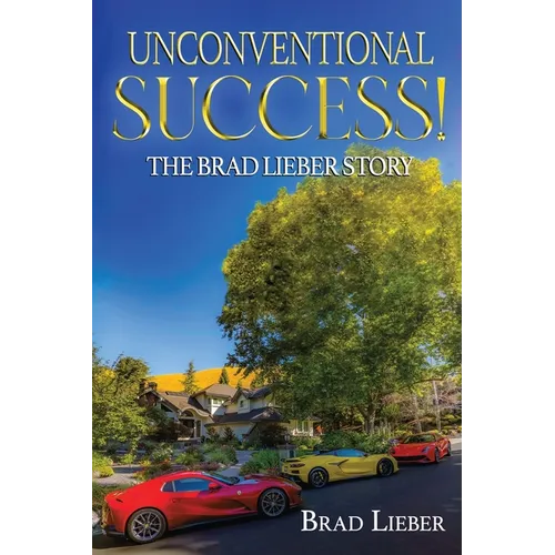 Unconventional Success: The Brad Lieber Story