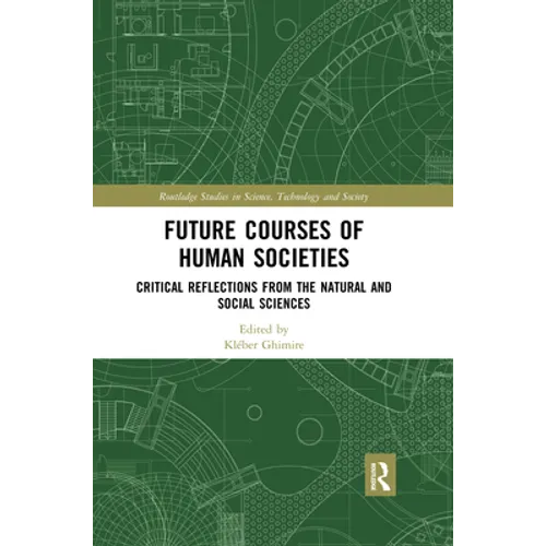 Future Courses of Human Societies: Critical Reflections from the Natural and Social Sciences