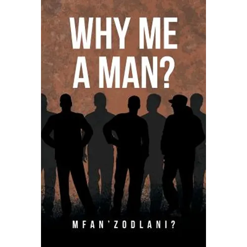 Why Me a Man?